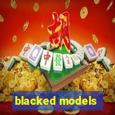 blacked models