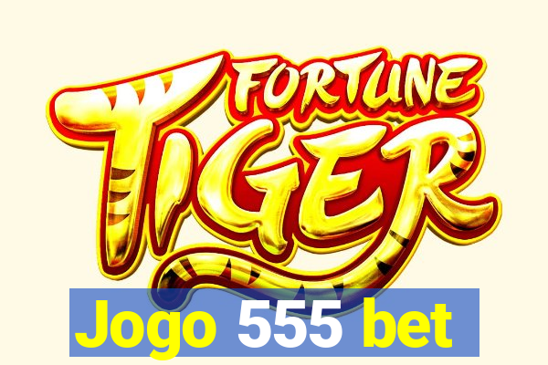 Jogo 555 bet