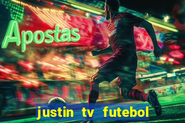 justin tv futebol ao vivo