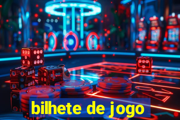 bilhete de jogo