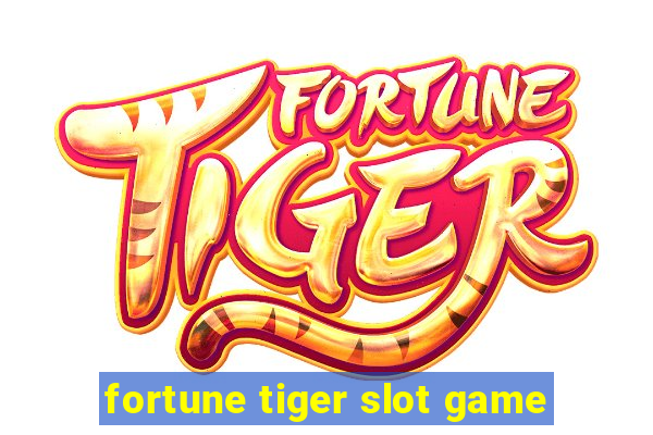 fortune tiger slot game