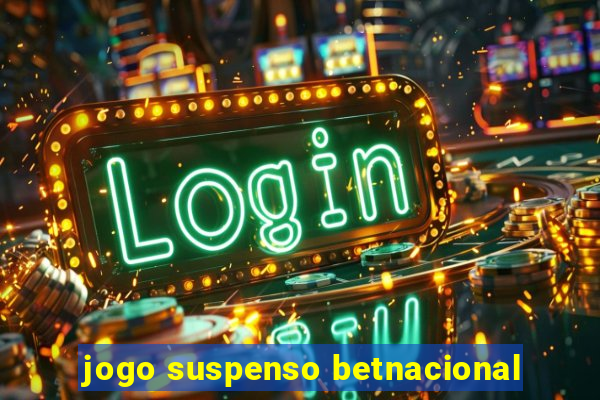 jogo suspenso betnacional