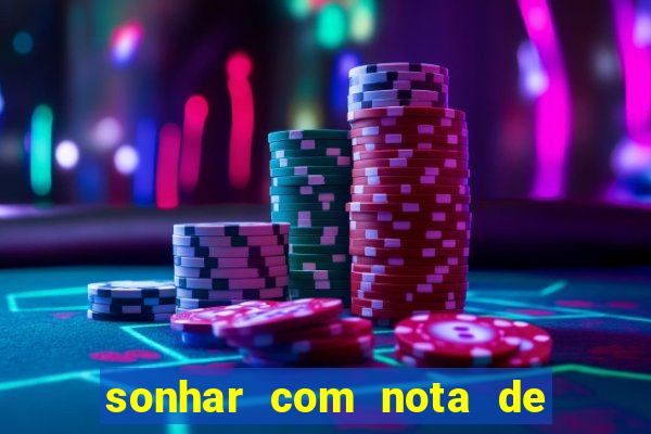 sonhar com nota de 50 reais jogo do bicho