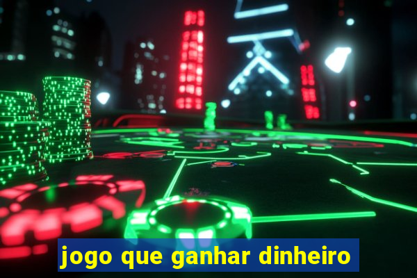 jogo que ganhar dinheiro