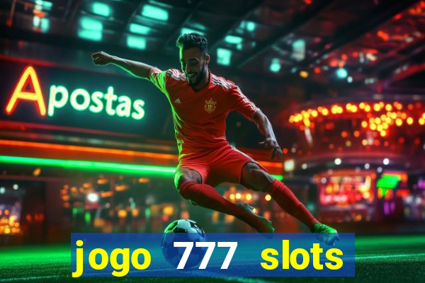 jogo 777 slots paga mesmo