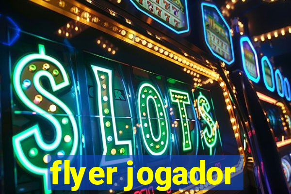 flyer jogador