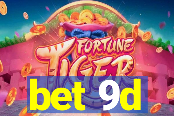 bet 9d