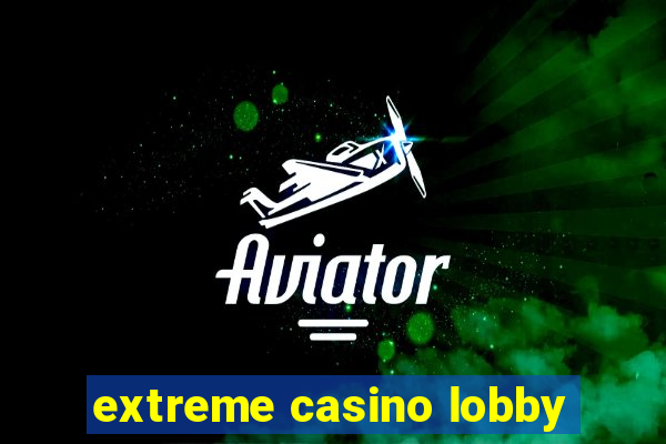 extreme casino lobby