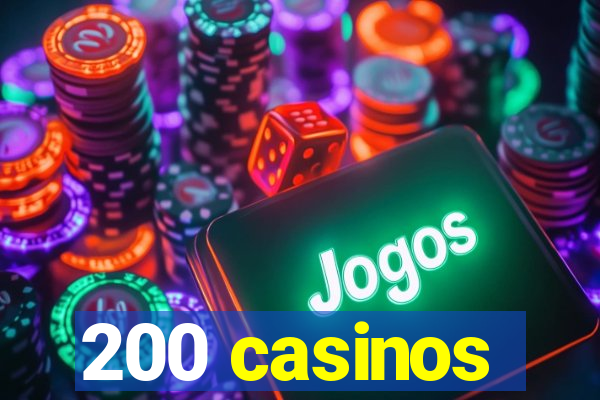 200 casinos