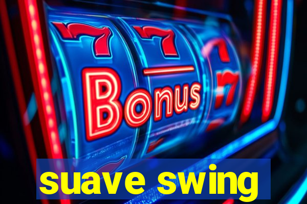 suave swing