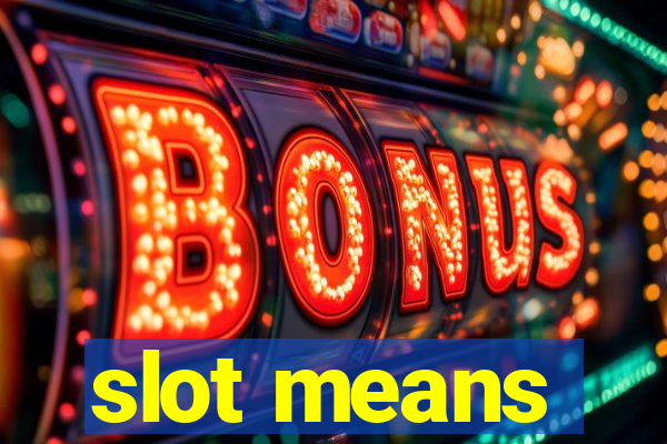 slot means