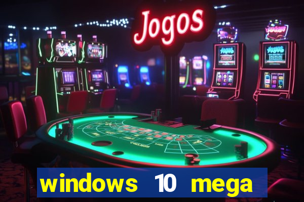 windows 10 mega lite premium download