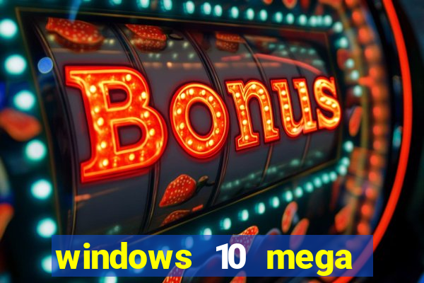 windows 10 mega lite premium download