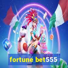 fortune bet555