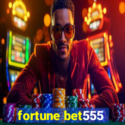 fortune bet555