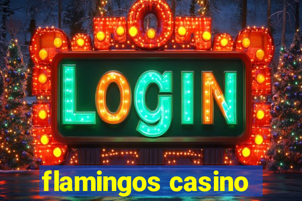 flamingos casino