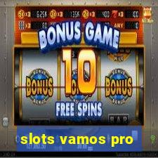 slots vamos pro