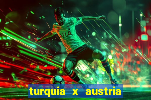 turquia x austria onde assistir