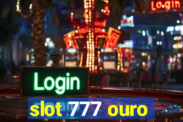 slot 777 ouro