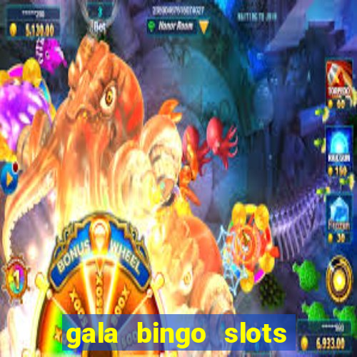 gala bingo slots and games