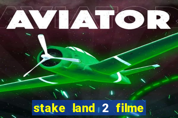 stake land 2 filme completo dublado