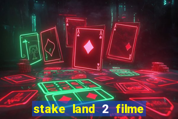 stake land 2 filme completo dublado