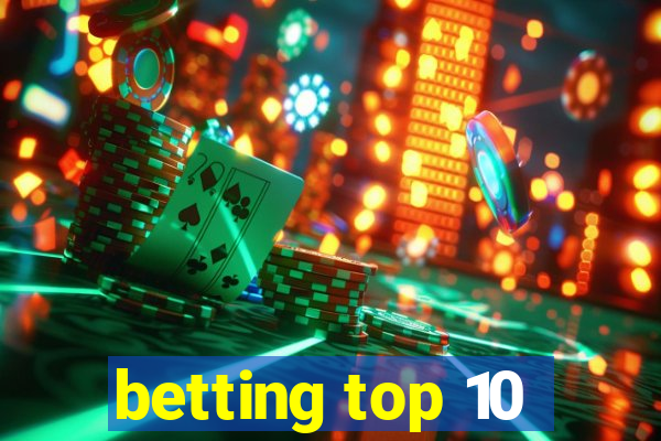 betting top 10