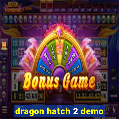 dragon hatch 2 demo