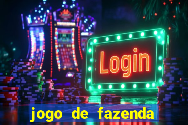 jogo de fazenda que ganha dinheiro de verdade