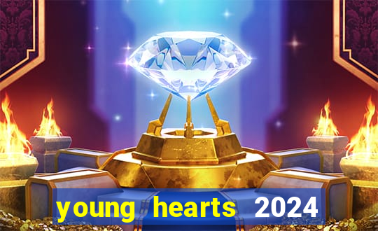 young hearts 2024 onde assistir