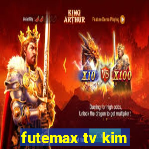 futemax tv kim