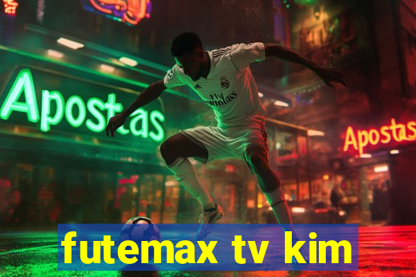 futemax tv kim