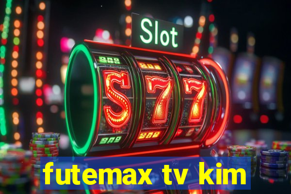 futemax tv kim