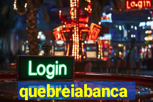 quebreiabanca