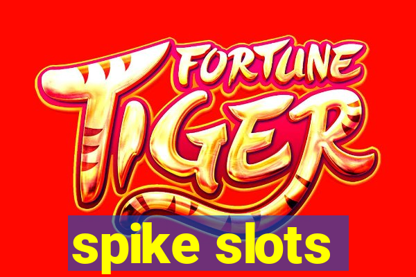 spike slots