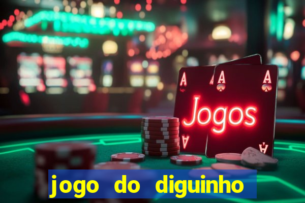 jogo do diguinho para ganhar dinheiro