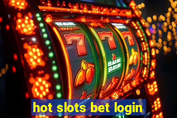 hot slots bet login