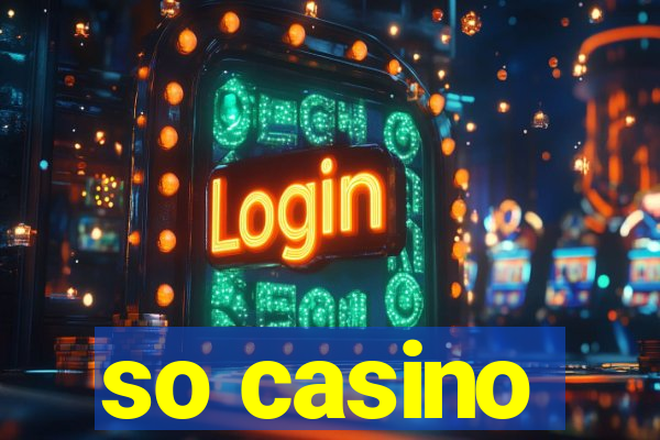 so casino