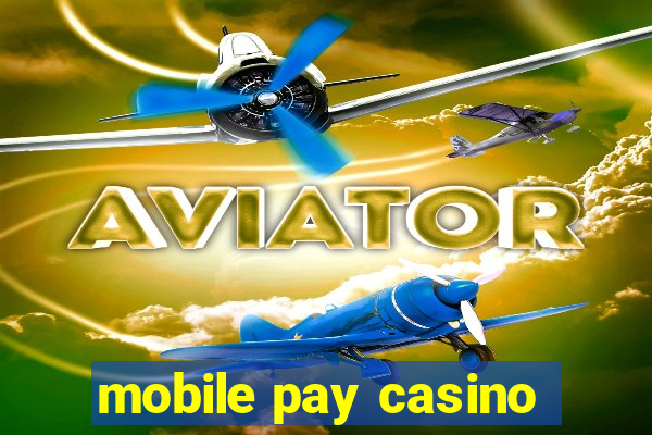 mobile pay casino