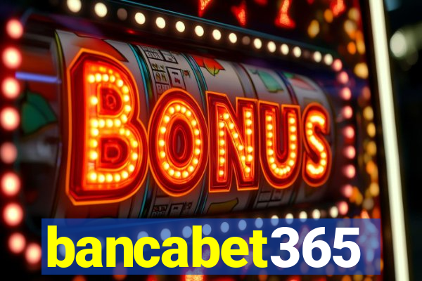 bancabet365