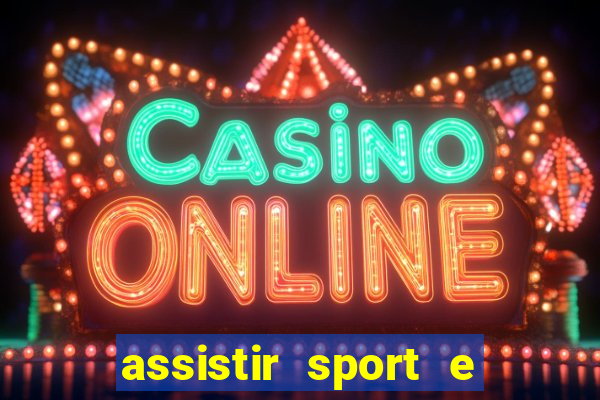 assistir sport e ponte preta