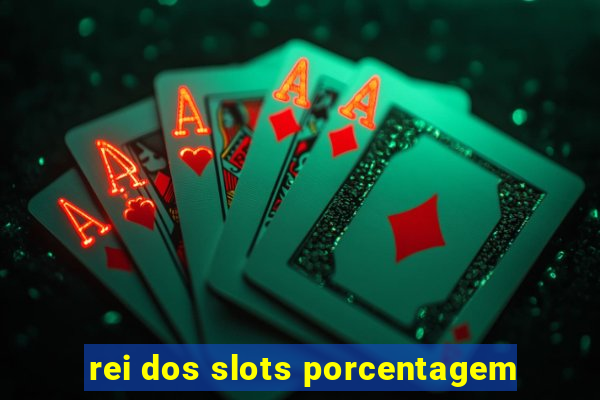 rei dos slots porcentagem