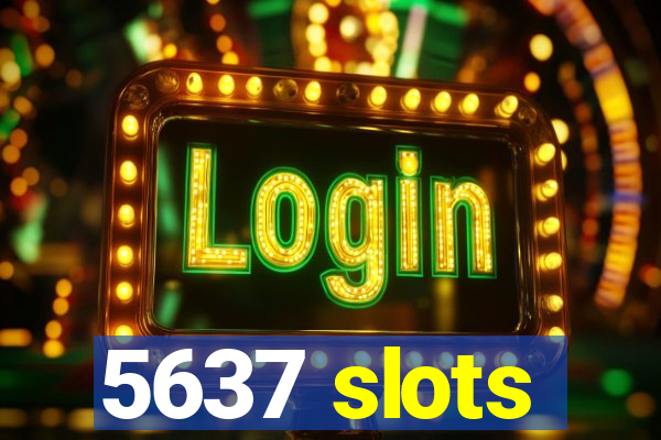 5637 slots