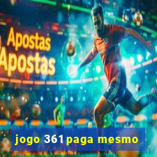 jogo 361 paga mesmo