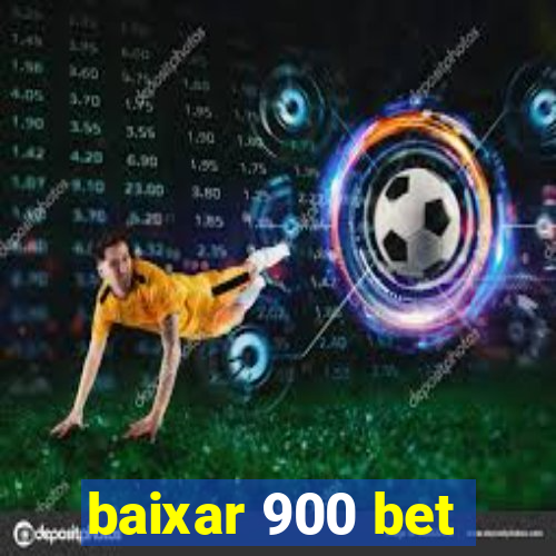 baixar 900 bet