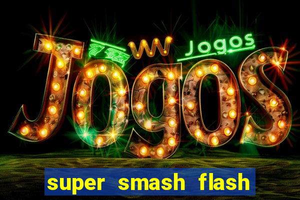 super smash flash 2 jogos 360