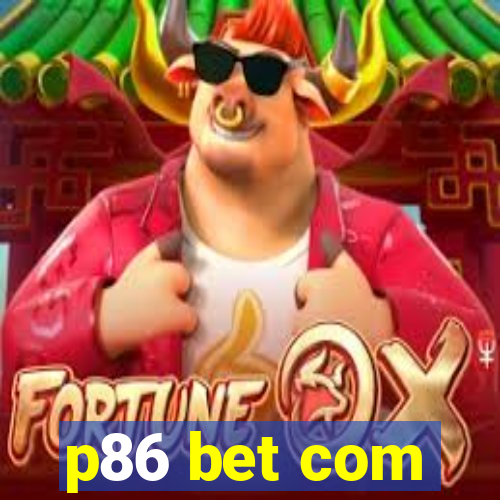 p86 bet com