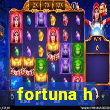 fortuna h