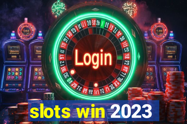 slots win 2023