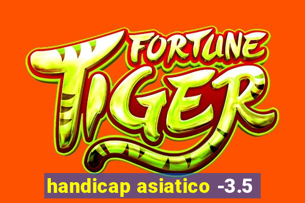 handicap asiatico -3.5